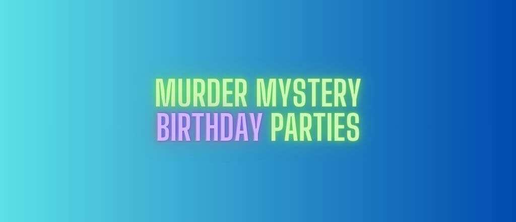 Murder Mystery Birthday Parties
