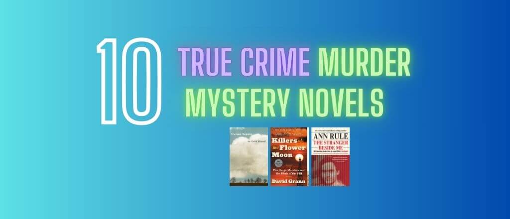 Top 10 True Crime Murder Mystery Novels