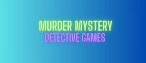 Murder Mystery Detective Games