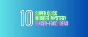 Murder Mystery Finger Food Ideas
