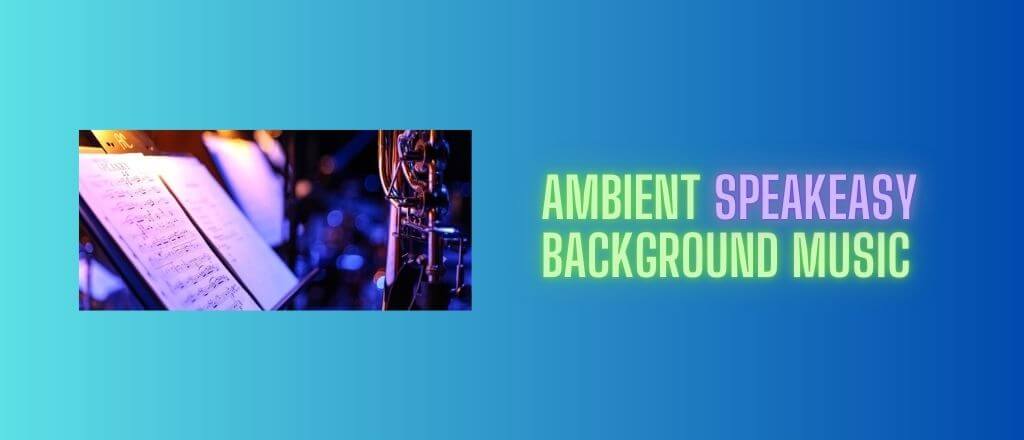 Ambient Speakeasy Background Music