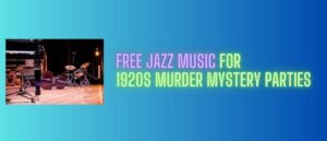 Free Jazz Music for 1920s Murder Mystery Parties