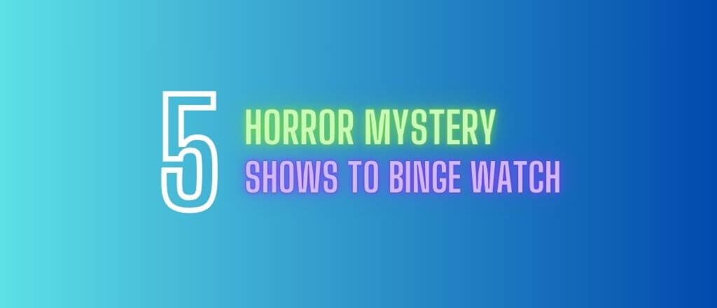 Top 5 Horror Mystery Shows