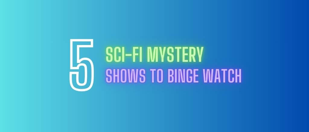 Top 5 Sci Fi Mystery Shows