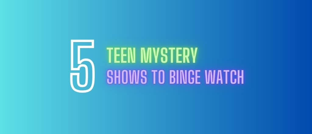 Top 5 Teen Mystery Shows
