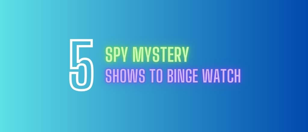 Top 5 Spy Mystery Shows