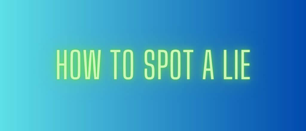 How to Spot a Lie